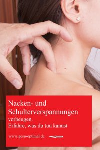 Ursachen von Nacken- und Schulterverspannungen vermeiden