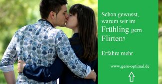 Frühlingsgefühle – Warum wir jetzt gern flirten