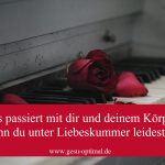 Liebeskummer – Worauf Sie achten sollten