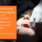 Professionelle Zahnreinigung - was man wissen sollte