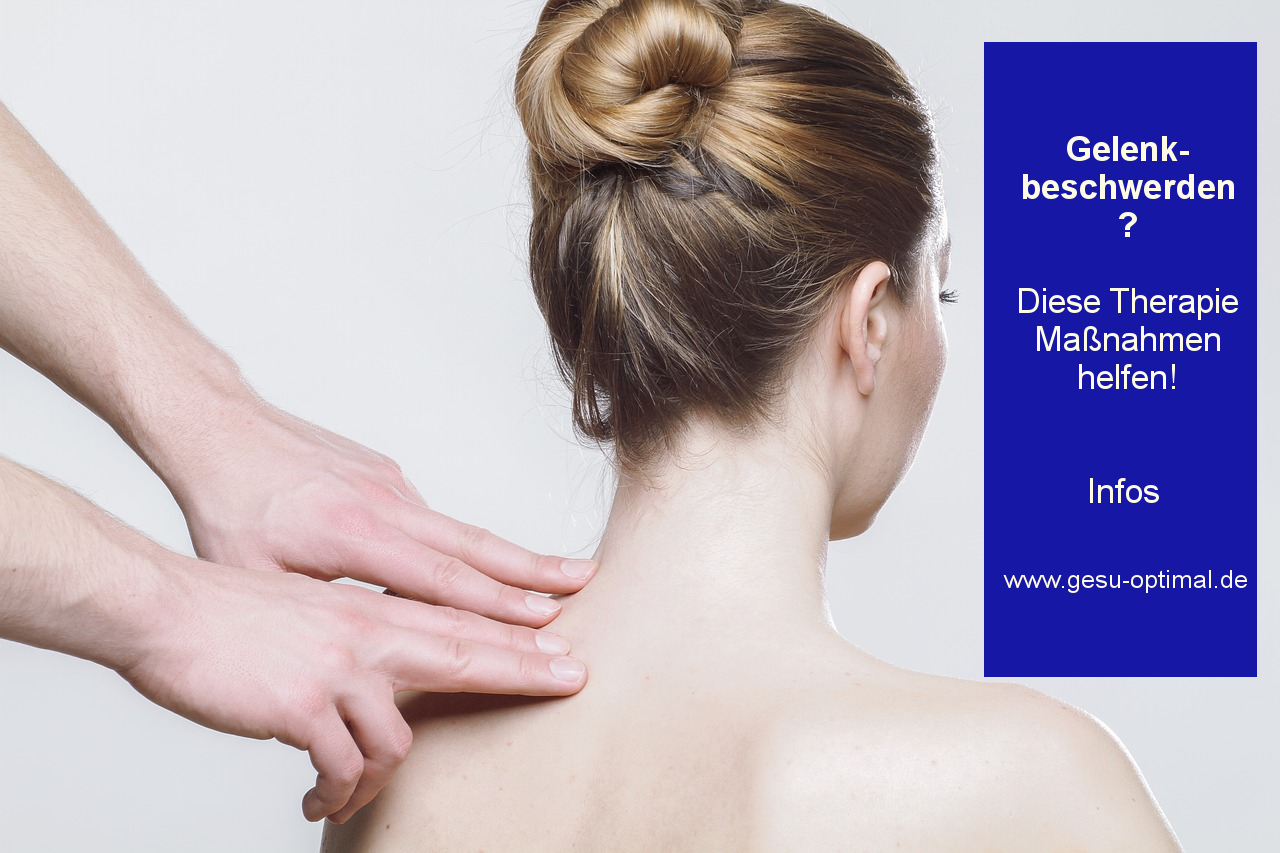 Welche Therapiemaßnahmen Gelenkbeschwerden lindern