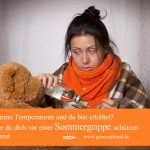 Sommergrippe – Husten und Schnupfen, wenn es warm ist