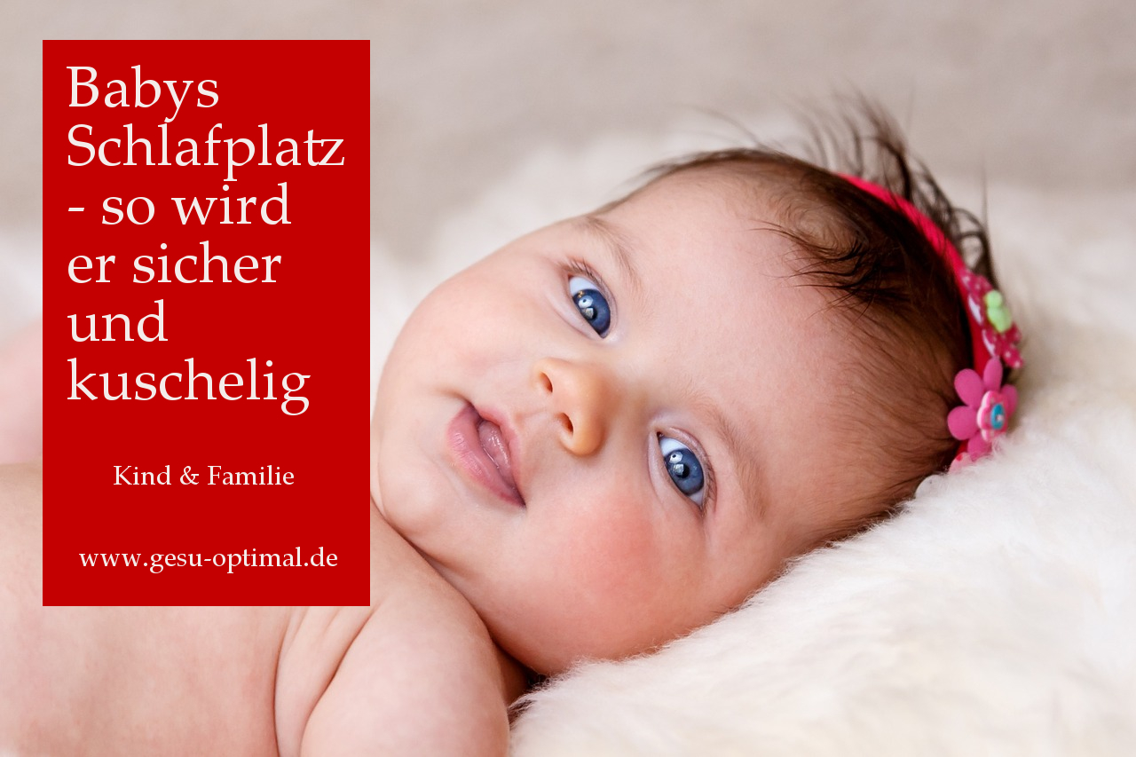 Babys Schlafplatz - so wird er sicher und kuschelig