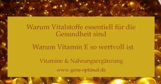 Vitalstoffe - Warum Vitamin E so wertvoll ist