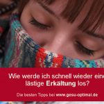 Wie bekomme ich eine lästige Erkältung schnell los