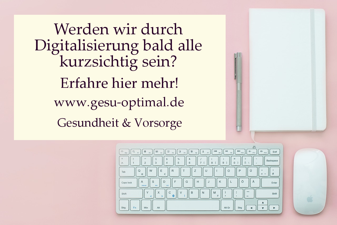 Digitalisierung – Fluch oder Segen für unsere Augen