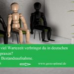 Wartezeiten in deutschen Arztpraxen .– Eine Bestandsaufnahme