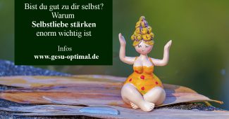 Selbstliebe stärken – Sei gut zu dir selbst