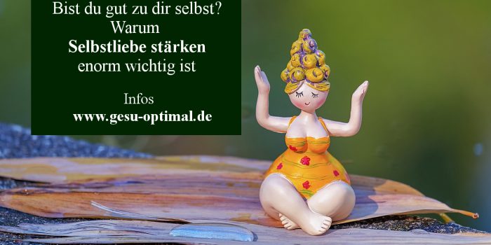 Selbstliebe stärken – Sei gut zu dir selbst