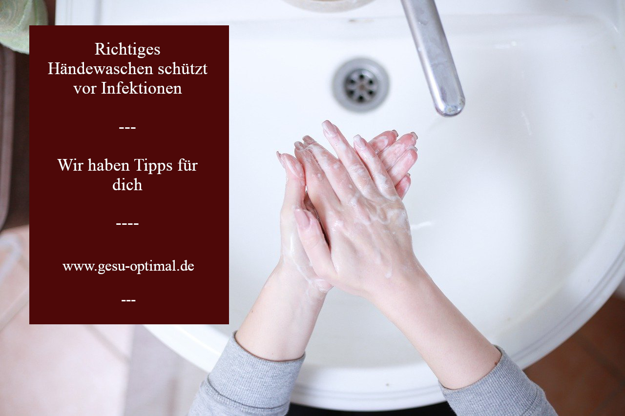 Händewaschen – Gewusst wie, verringert Infektionen.-