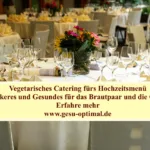 Vegetarisches Catering – Leckeres fürs Hochzeitsmenü.