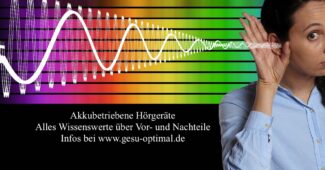 Akkubetriebene Hörgeräte - Alles Wissenswerte über Vor- und Nachteile