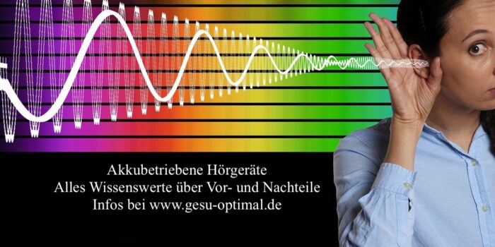 Akkubetriebene Hörgeräte - Alles Wissenswerte über Vor- und Nachteile